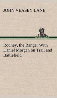 Cover image for Rodney, the Ranger With Daniel Morgan on Trail and Battlefield