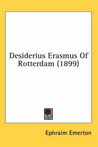 Cover image for Desiderius Erasmus of Rotterdam (1899)
