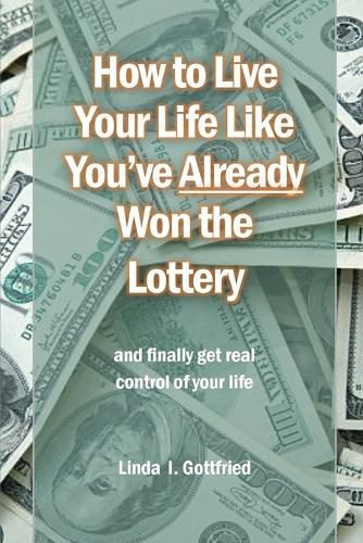 Cover image for How to Live Your Life Like You've Already Won the Lottery