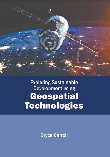 Cover image for Exploring Sustainable Development Using Geospatial Technologies