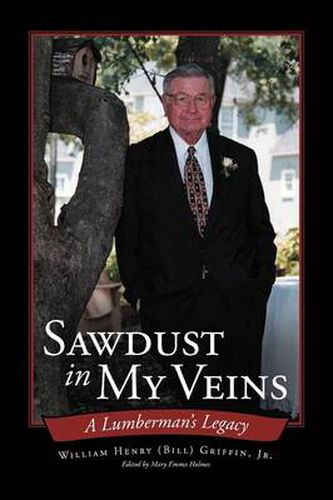 Cover image for Sawdust In My Veins: A Lumberman's Legacy