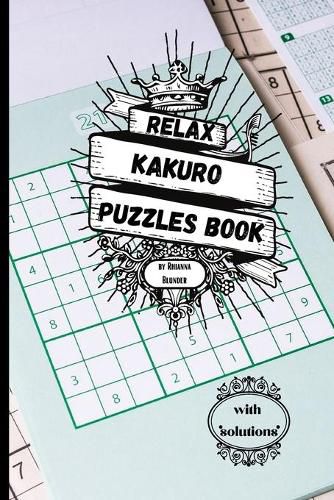 Cover image for Relax Kakuro puzzles book with solutions: Sudoku Puzzles with Solutions for Adults. Keep Your Brain Young.