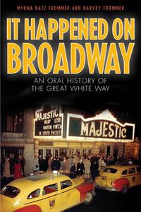 Cover image for It Happened on Broadway: An Oral History of the Great White Way