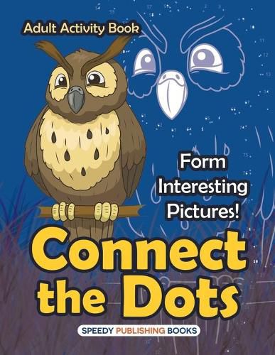 Cover image for Connect the Dots Adult Activity Book -- Form Interesting Pictures!