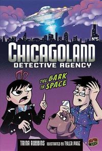 Cover image for Chicagoland Detective Agency Book 5: The Bark In Space