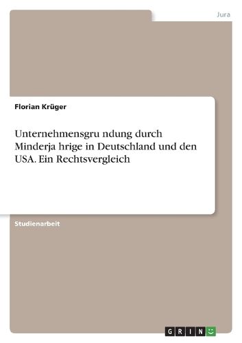 Cover image for Unternehmensgründung durch Minderjährige in Deutschland und den USA. Ein Rechtsvergleich