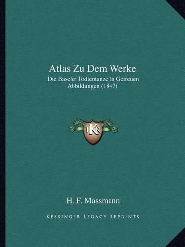 Cover image for Atlas Zu Dem Werke: Die Baseler Todtentanze in Getreuen Abbildungen (1847)