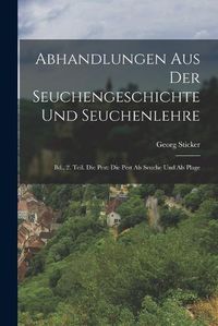 Cover image for Abhandlungen Aus Der Seuchengeschichte Und Seuchenlehre