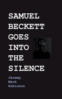 Cover image for Samuel Beckett Goes Into the Silence