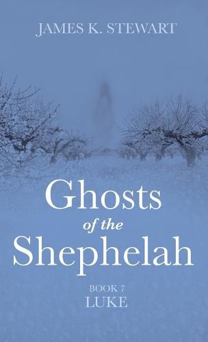 Ghosts of the Shephelah, Book 7: Luke