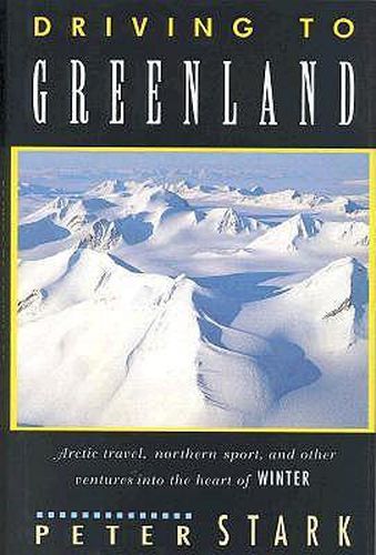 Driving to Greenland: Ventures into the Heart of Winter