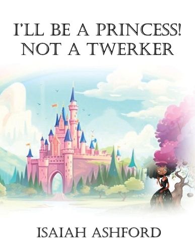 Cover image for I'll Be a Princess! Not a Twerker