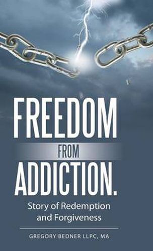 Cover image for Freedom from Addiction.: Story of Redemption and Forgiveness