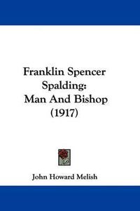 Cover image for Franklin Spencer Spalding: Man and Bishop (1917)