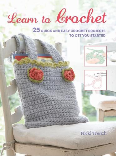 Cover image for Learn to Crochet: 25 Quick and Easy Crochet Projects to Get You Started