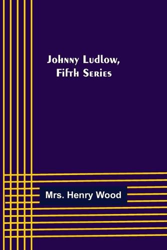 Johnny Ludlow, Fifth Series