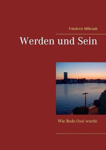 Cover image for Werden und Sein: Wie Bodo Ossi wurde