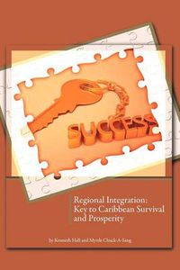 Cover image for Regional Integration: Key to Caribbean Survival and Prosperity