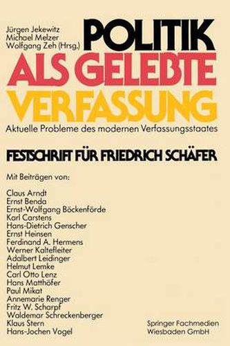 Cover image for Politik ALS Gelebte Verfassung: Aktuelle Probleme Des Modernen Verfassungsstaates Festschrift Fur Friedrich Schafer