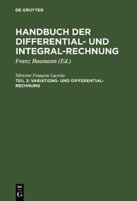 Cover image for Handbuch der Differential- und Integral-Rechnung, Teil 3, Variations- und Differential- Rechnung