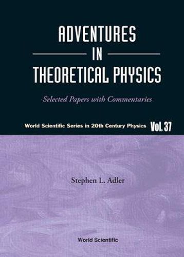 Cover image for Adventures In Theoretical Physics: Selected Papers With Commentaries