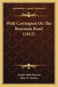 Cover image for With Carrington on the Bozeman Road (1912)