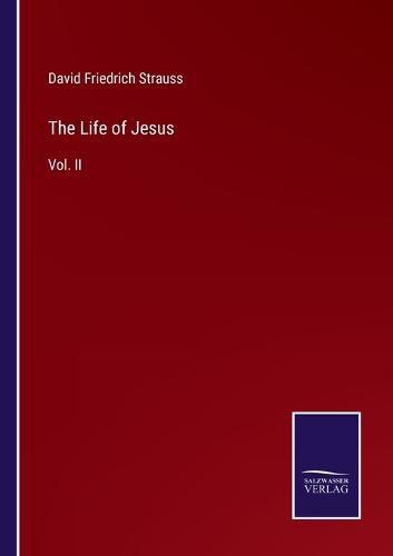 The Life of Jesus: Vol. II