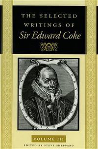 Cover image for The Selected Writings of Sir Edward Coke Vol 3 PB