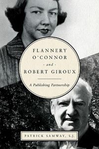 Cover image for Flannery O'Connor and Robert Giroux: A Publishing Partnership