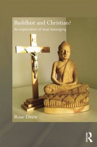 Cover image for Buddhist and Christian?: An exploration of dual belonging