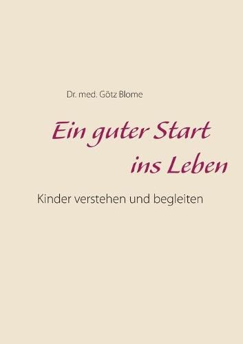 Cover image for Ein guter Start ins Leben: Kinder verstehen und begleiten