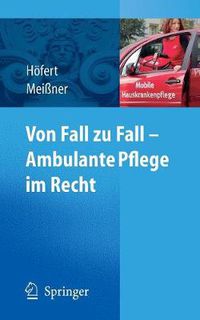 Cover image for Von Fall zu Fall - Ambulante Pflege im Recht: Rechtsfragen in der ambulanten Pflege von A-Z