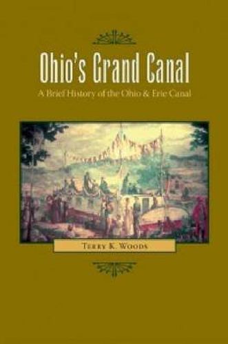 Cover image for Ohio's Grand Canal: A Brief History of the Ohio and Erie Canal