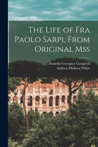 The Life of Fra Paolo Sarpi, From Original Mss