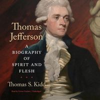 Cover image for Thomas Jefferson: A Biography of Spirit and Flesh