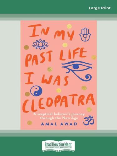 In My Past Life I was Cleopatra: A sceptical believer's journey through the New Age