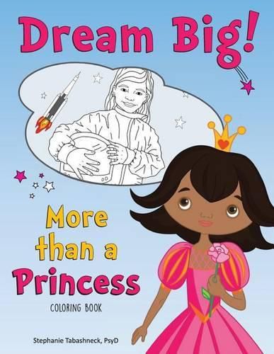 Cover image for Dream Big! More than a Princess Coloring Book