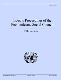 Cover image for Index to Proceedings of the Economic and Social Council: Organizational Session - 2014 Substantive Session 2014