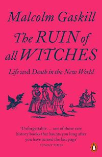 Cover image for The Ruin of All Witches: Life and Death in the New World