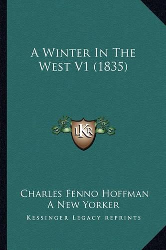 Cover image for A Winter in the West V1 (1835)