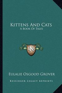 Cover image for Kittens and Cats: A Book of Tales