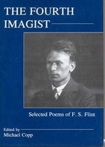 Cover image for The Fourth Imagist: Selected Poems of F. S. Flint