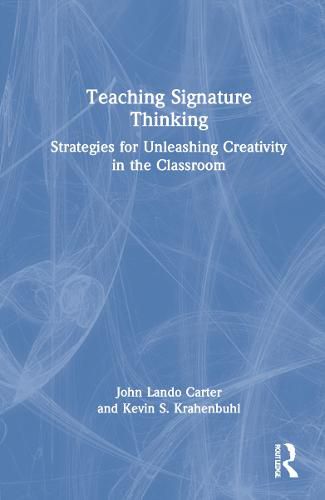 Cover image for Teaching Signature Thinking: Strategies for Unleashing Creativity in the Classroom