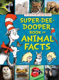 Cover image for The Cat in the Hat's Learning Library Super-Dee-Dooper Book of Animal Facts