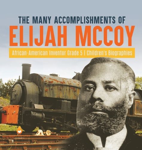 Cover image for The Many Accomplishments of Elijah McCoy African-American Inventor Grade 5 Children's Biographies