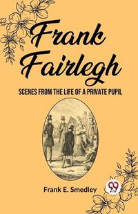 Cover image for Frank Fairlegh Scenes from the Life of a Private Pupil