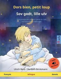 Cover image for Dors bien, petit loup - Sov godt, lille ulv (francais - danois): Livre bilingue pour enfants avec livre audio a telecharger