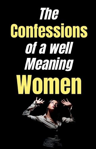 Cover image for The confessions of a well-meaning woman (Edition2023)