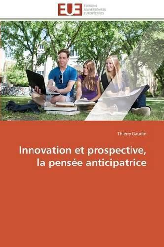 Cover image for Innovation Et Prospective, La Pens e Anticipatrice