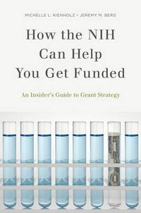 Cover image for How the NIH Can Help You Get Funded: An Insider's Guide to Grant Strategy